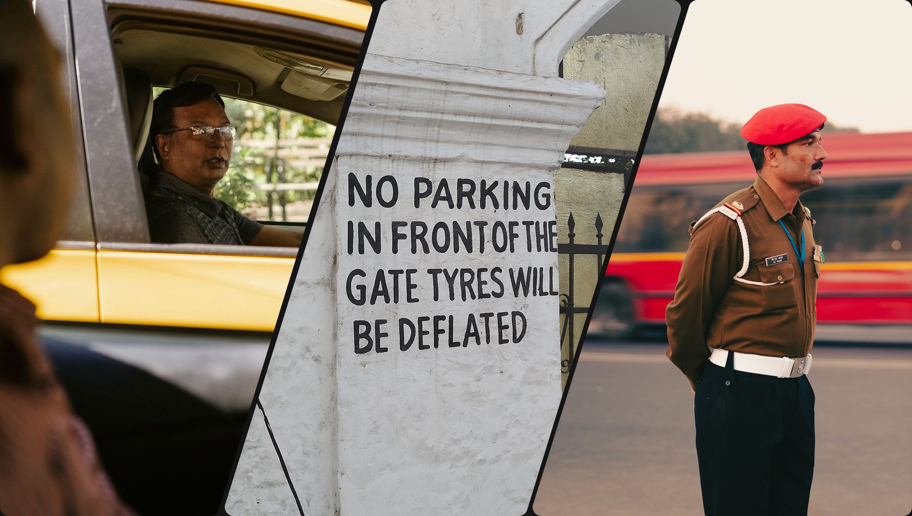 Three-panel collage: a driver looking out from a yellow taxi, a hand-painted sign reading NO PARKING IN FRONT OF THE GATE TYRES WILL BE DEFLATED, and a uniformed officer in a red beret standing by a road as a bus blurs past.